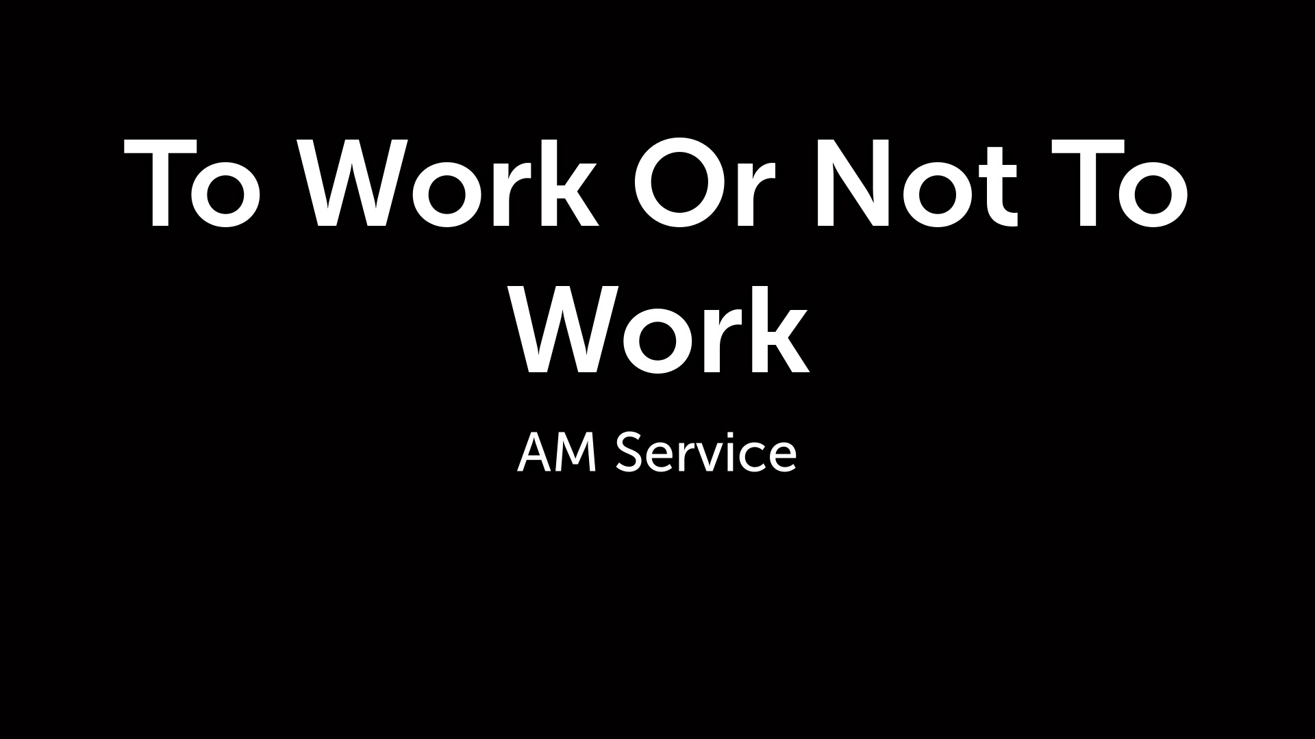 Work Or Not To Work