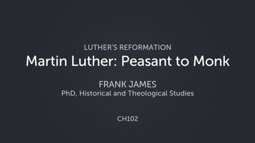 Martin Luther: Peasant to Monk