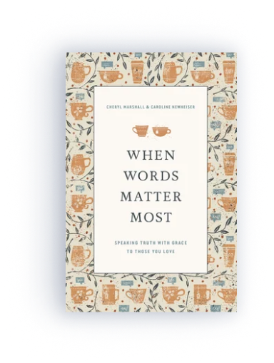 When Words Matter Most: Speaking Truth with Grace to Those You Love       