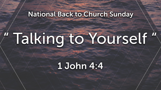 " Talking To Yourself " National Back To Church Sunday 