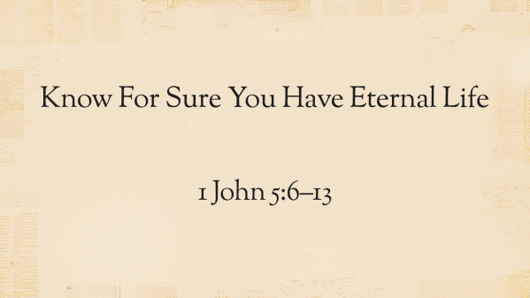 Know For Sure You Have Eternal Life