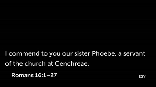 Romans 16:1-27 - Not Ashamed of the Gospel