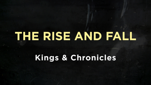 Kings and Chronicles - The Rise and Fall
