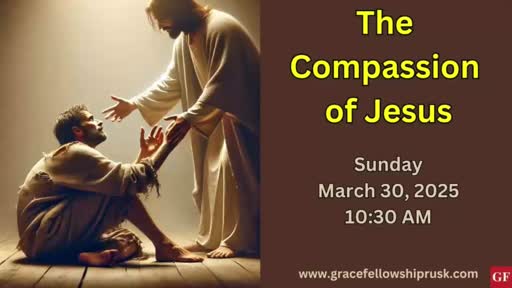 2025.03.30 AM Service / "The Compassion of Jesus" by Pastor E. Keith Hassell