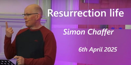 6th April 2025 - Communion Service - Simon Chaffer - Resurrection Life