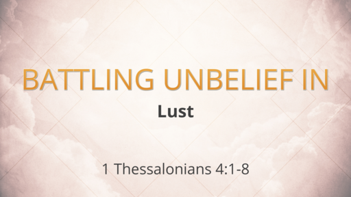 Battling Unbelief in Lust