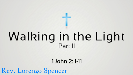 09.17.2017 - Walking in the Light part II - Rev. Lorenzo Spencer