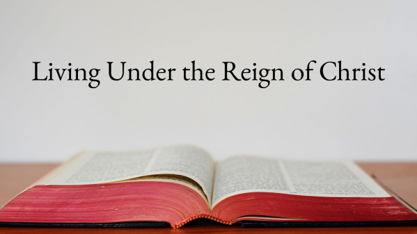 Living Under the Reign of Christ