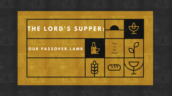 The Lord's Supper: Our Passover Lamb