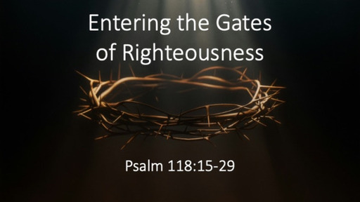Entering the Gates of Righteousness