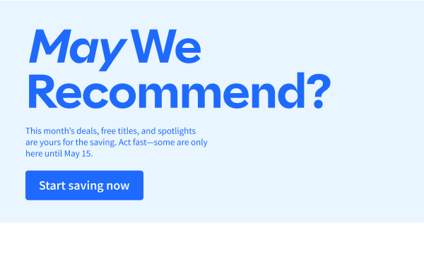 May We Recommend? This month’s deals, free titles, and spotlights are yours for the saving. Act fast—some are only here until May 15.