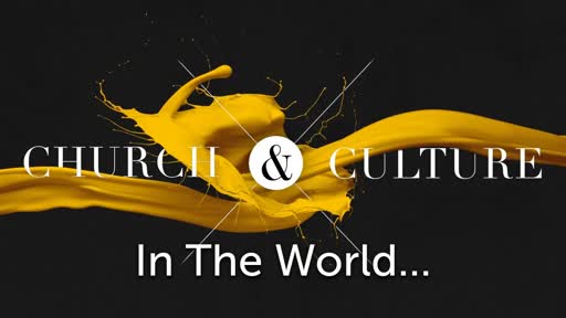 Church and Culture #2: In The World Not Of It