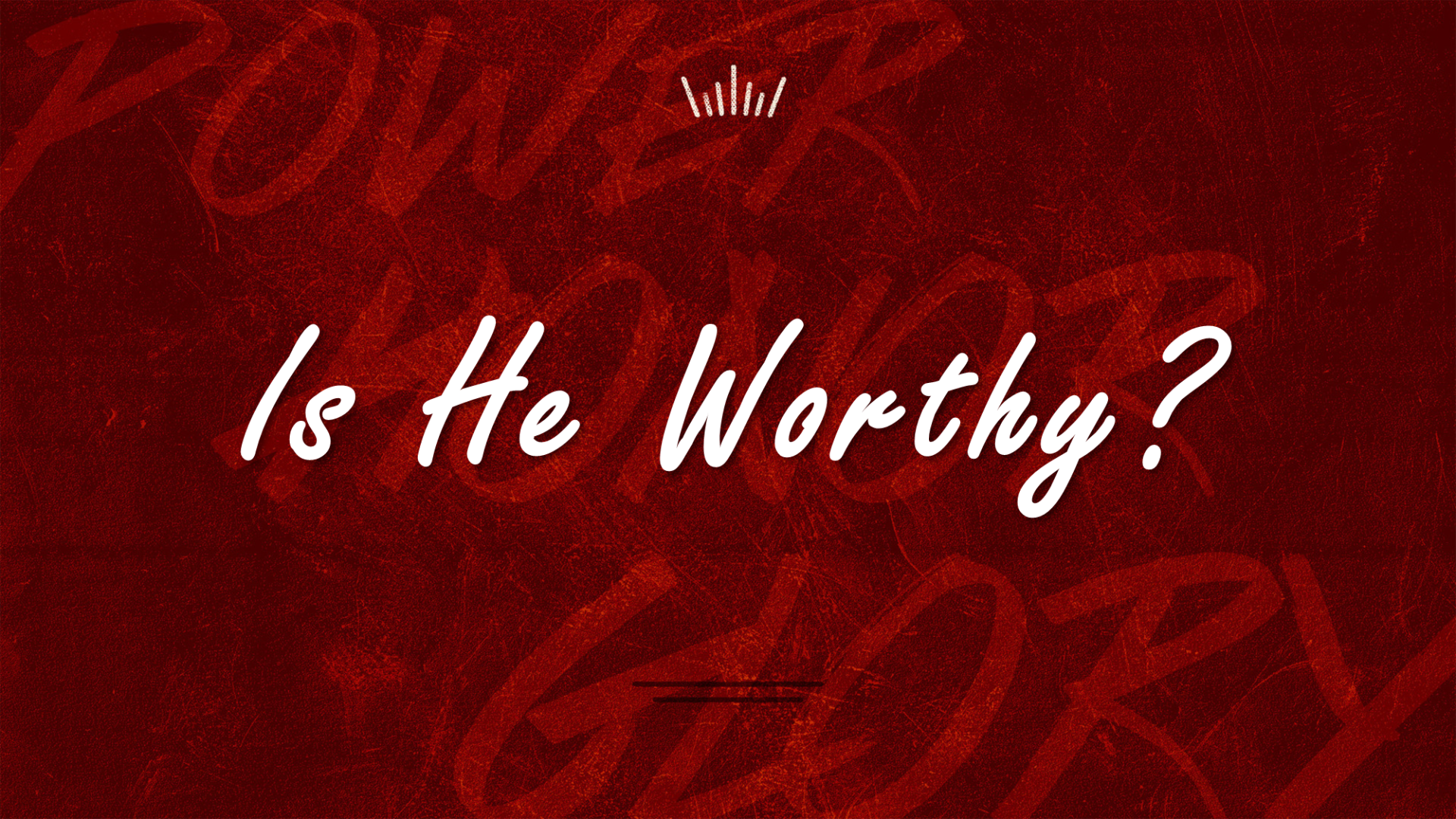 Is He Worthy?