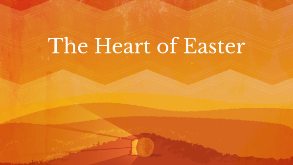 The Heart of Easter (Easter 2025)