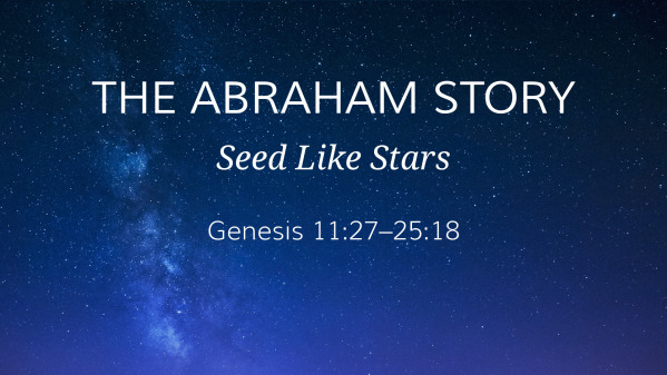 The Abraham Story Part 9: Seed Like Stars