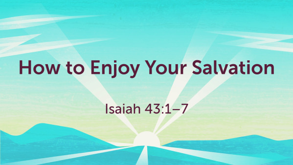 How to Enjoy Your Salvation