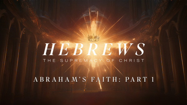 Abraham's Faith (Part I)
