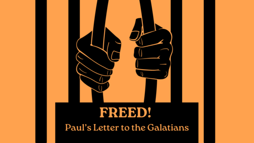 Galatians 1 - Freed by Grace
