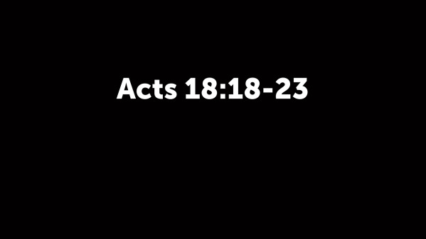 Acts 18:18-23