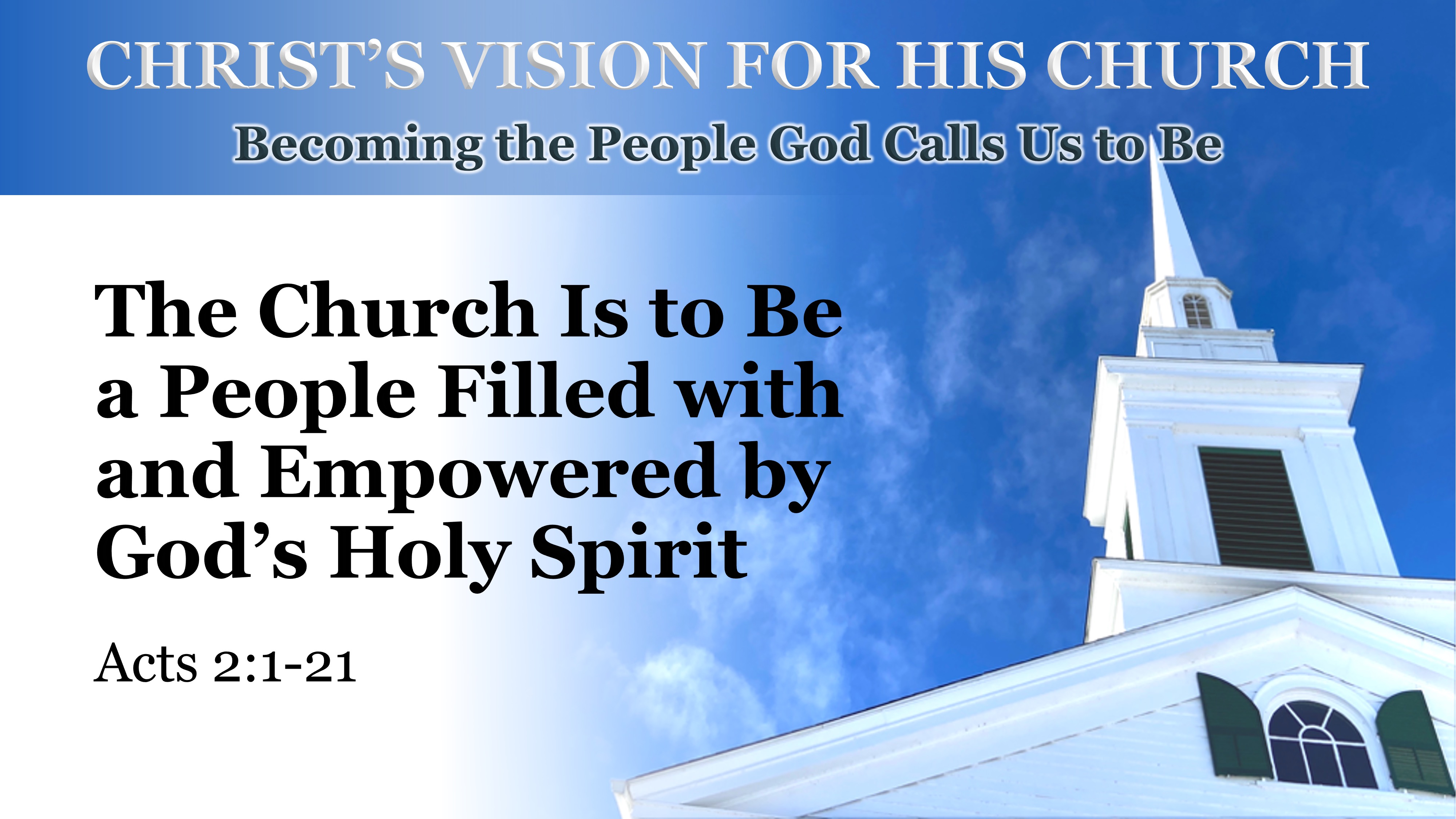 The Church Is to Be a People Filled with and Empowered by God’s Holy Spirit (Acts 2:1-21)
