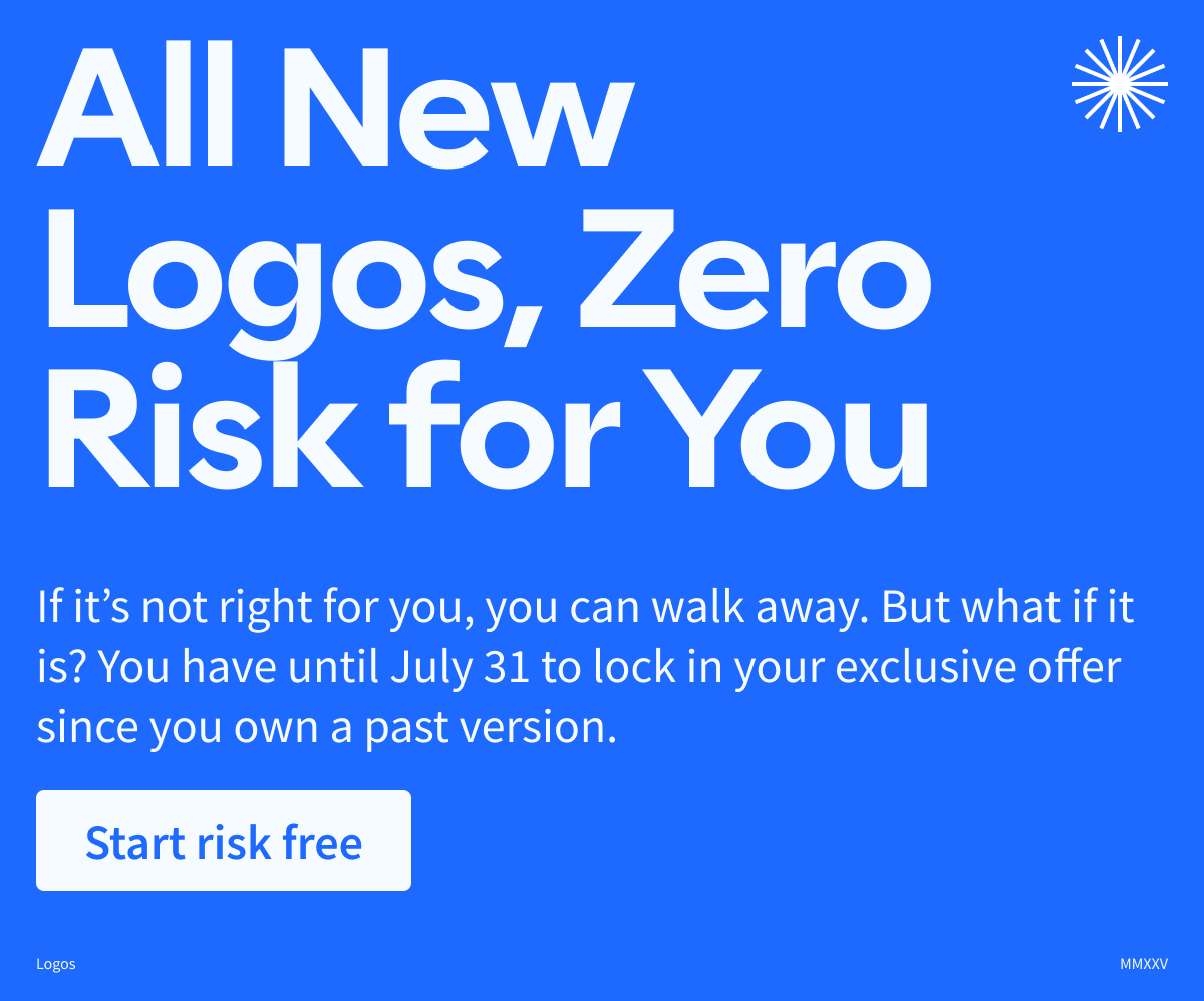 All New Logos, Zero Risk for You H2: If it’s not right for you, you can walk away. But what if it is? You have until July 31 to lock in your exclusive offer since you own a past version.
