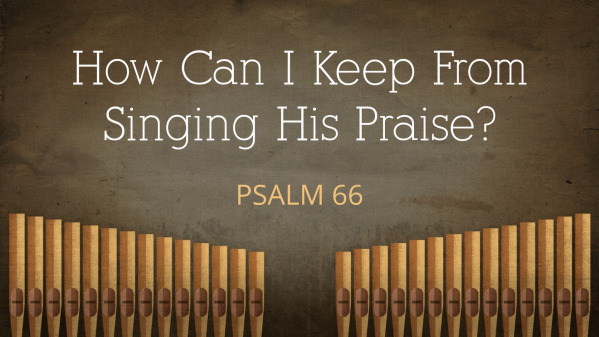 How Can I Keep From Singing His Praise?