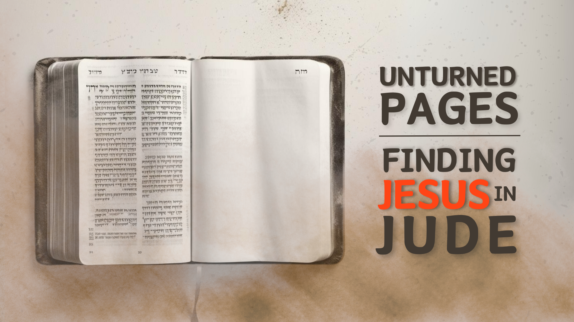 Unturned Pages: Finding Jesus in the book of Jude Part 3