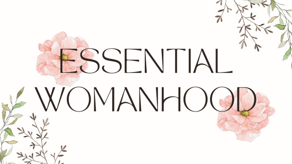 Essential Womanhood