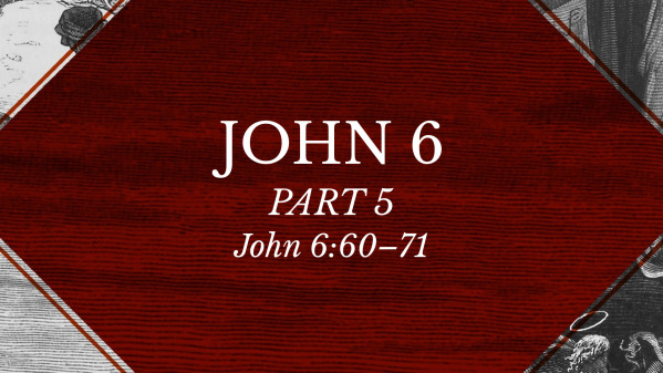 John 6, Part 5