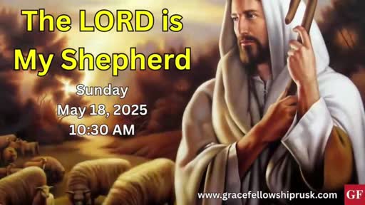 2025.05.18 AM Service / "The LORD Is My Shepherd" by Pastor E. Keith Hassell)