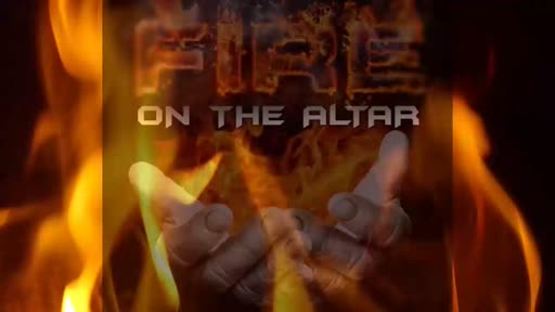 2025.05.20 PM Fire on the Altar
