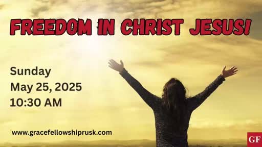 2025.05.25 AM Service / "Freedom In Christ Jesus" by Pastor E. Keith Hassell