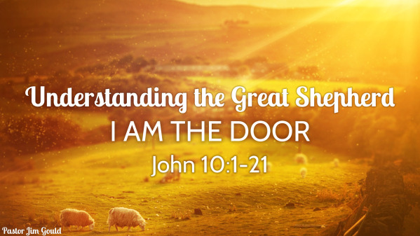 UNDERSTANDING THE GREAT SHEPHERD - I AM THE DOOR