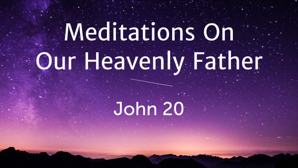 Meditations On Our Heavenly Father