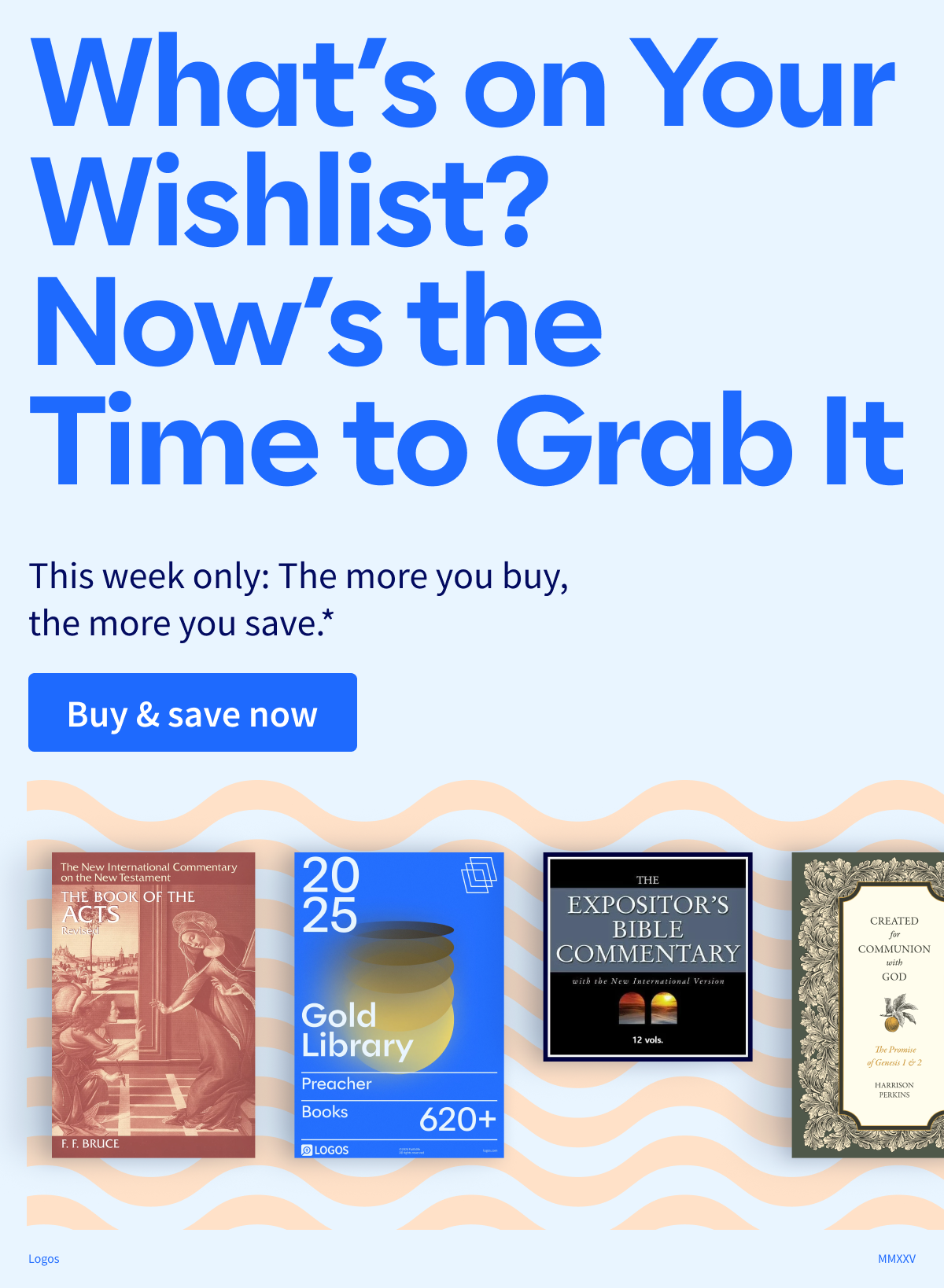 What's on Your Wishlist? Now's the Time to Grab It: This week only: The more you buy, the more you save.*