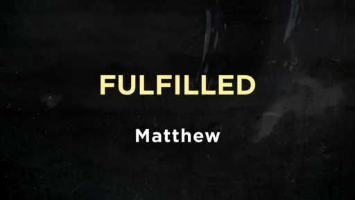 Matthew - Fulfilled