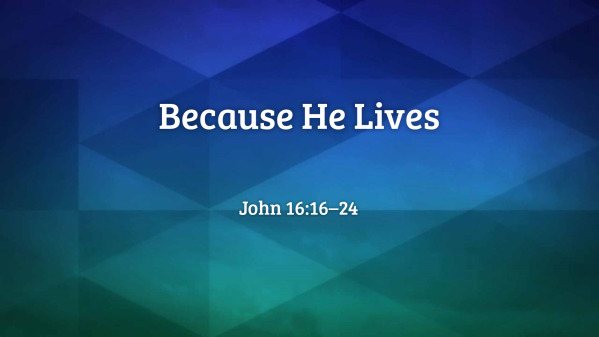 Because He Lives