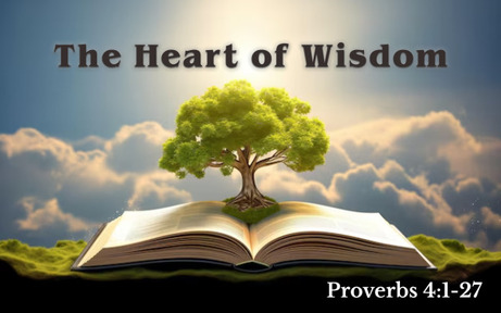 Proverbs 4 - The Heart of Wisdom