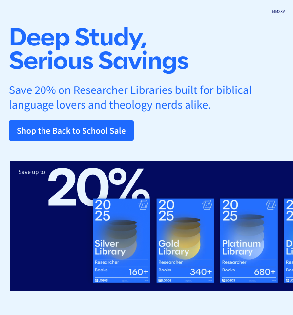 Deep Study, Serious Savings: Save 20% on Researcher Libraries built for biblical language lovers and theology nerds alike.