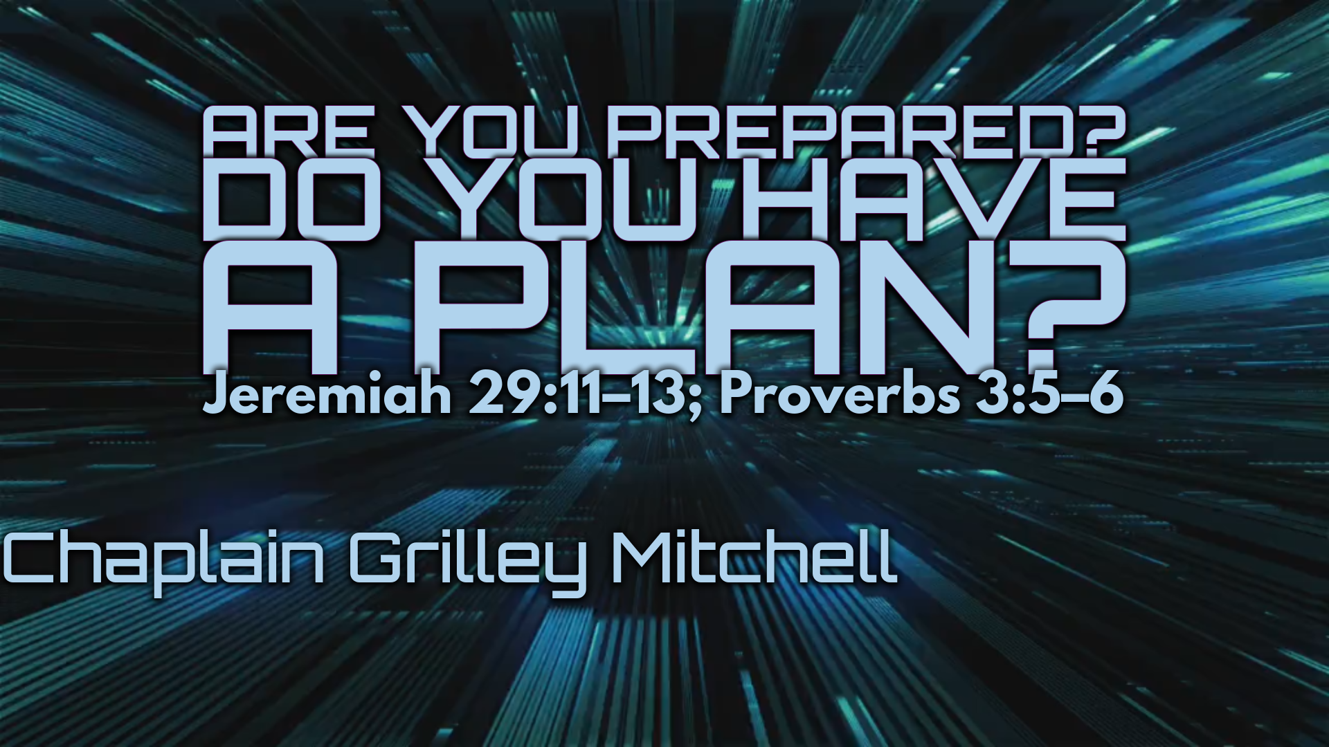 07.06.2025 - Are You Prepared, Do You Have A Plan - Chaplain Grilley Mitchell