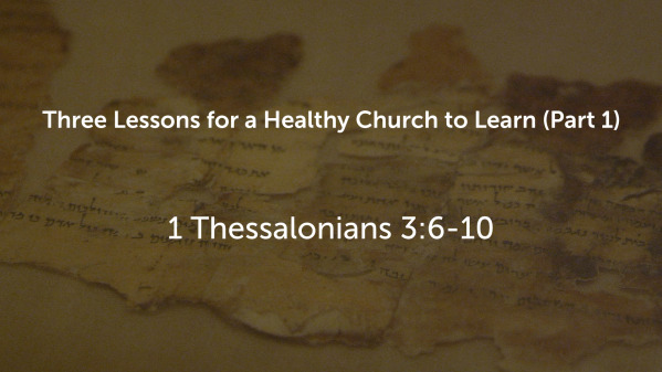 (20) Three Lessons for a Healthy Church to Learn (Part 1)