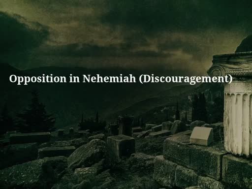 Opposition in Nehemiah (Discouragement)