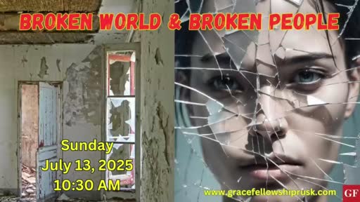 2025.07.13 AM Service / "Broken World & Broken People" by Pastor E. Keith Hassell