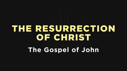 John - The Resurrection of Christ