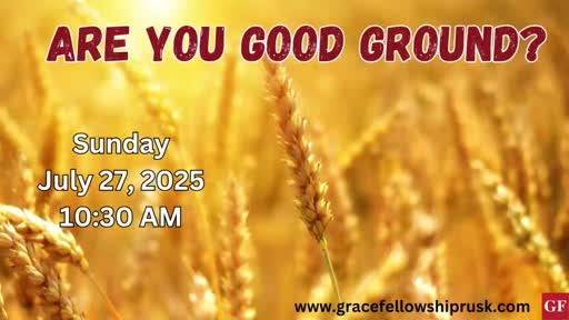 2025.07.27 AM Service (Are You Good Ground By Pastor E. Keith Hassell)