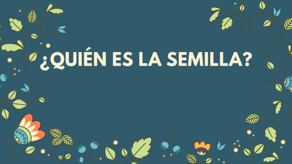 ¿Quién Es La Semilla?