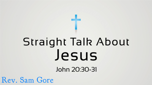 10.08.2017 - Straight Talk About Jesus - Rev. Sam Gore