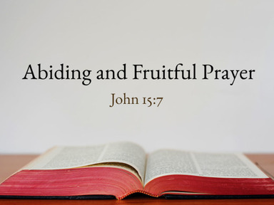 08/10/2025 - Abiding and Fruitful Prayer - Pastor David Kanski