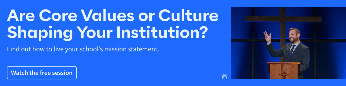 Are Core Values or Culture Shaping Your Institution? Find out how to live your school's mission statement. Watch the free session now.