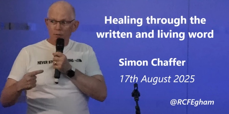 RCF 170825 Lingering Service - Simon Chaffer - Healing through the written and living Word